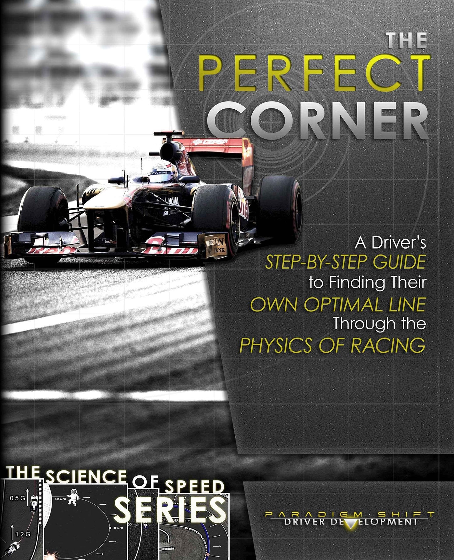 The Perfect Corner: A Driver's Step-by-Step Guide to Finding Their Own Optimal Line Through the Physics of Racing (The Science of Speed Series Book 1) - Track Minded HPDE, LLC