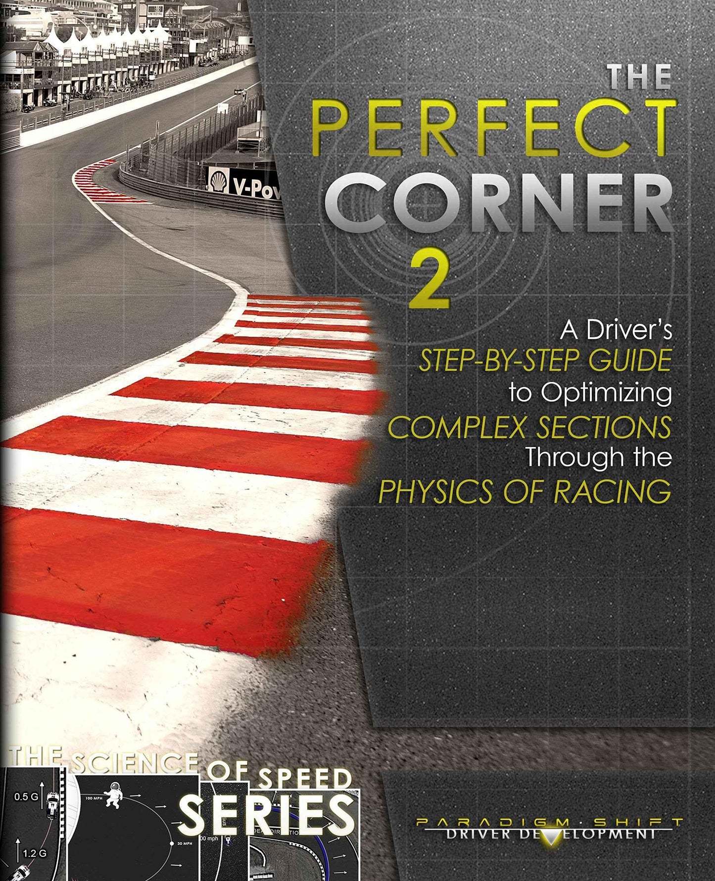 The Perfect Corner 2: A Driver's Step-by-Step Guide to Optimizing Complex Sections Through the Physics of Racing (The Science of Speed Series Book 3) - Track Minded HPDE, LLC