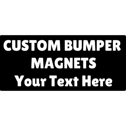Custom Magnetic Bumper Customizable Magnet ❚ Design Your Own Custom Magnet ❚ Multiple Size Options ❚ Car Truck Van ❚ Pick Your Font and Pick Your Color ❚ We Print All Made in The USA