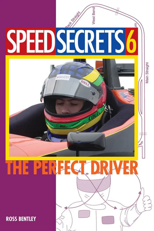 Speed Secrets 6: The Perfect Driver - Track Minded HPDE, LLC