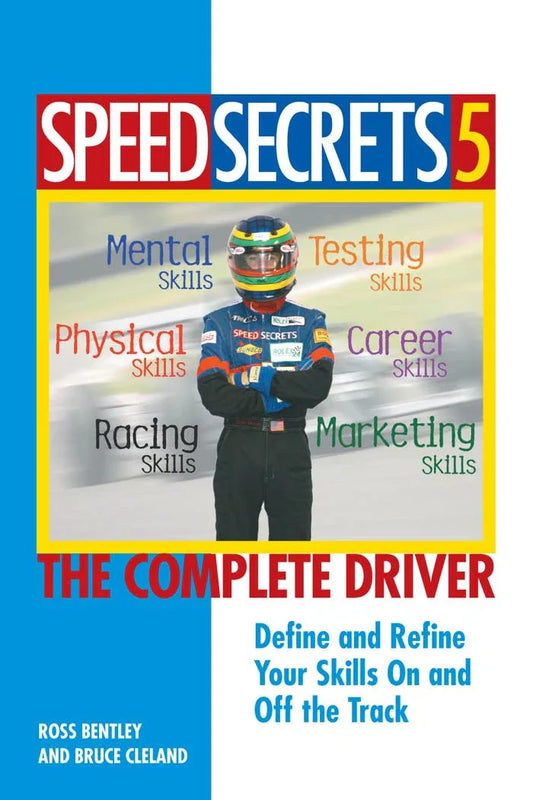 Speed Secrets 5: The Complete Driver - Track Minded HPDE, LLC