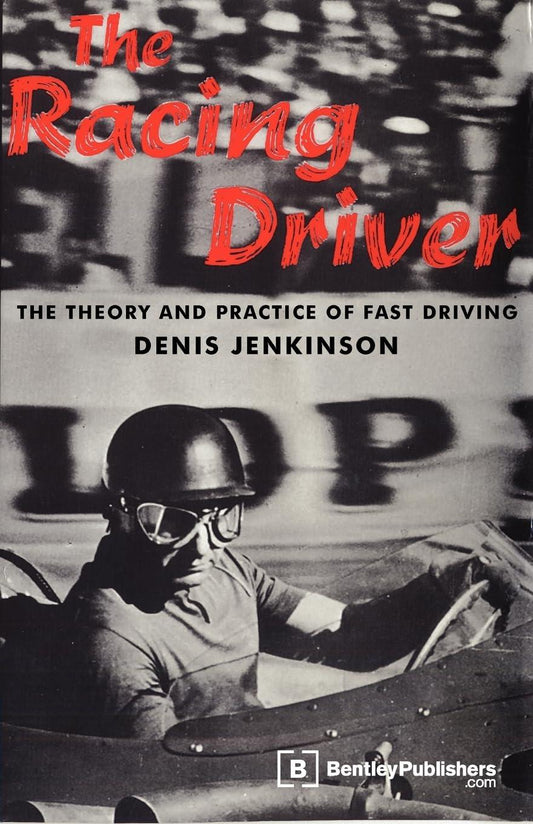 The Racing Driver: The Theory and Practice of Fast Driving - Track Minded HPDE, LLC